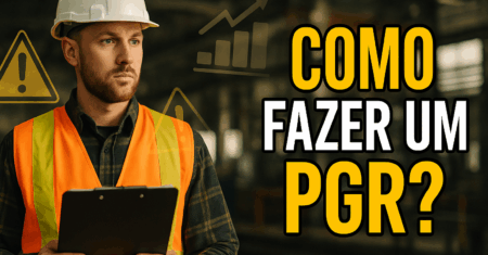 Programa de Gerenciamento de Riscos (PGR): Como Elaborar