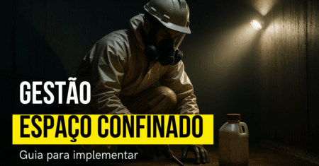 Gestão de espaço confinado: guia completo para implementar